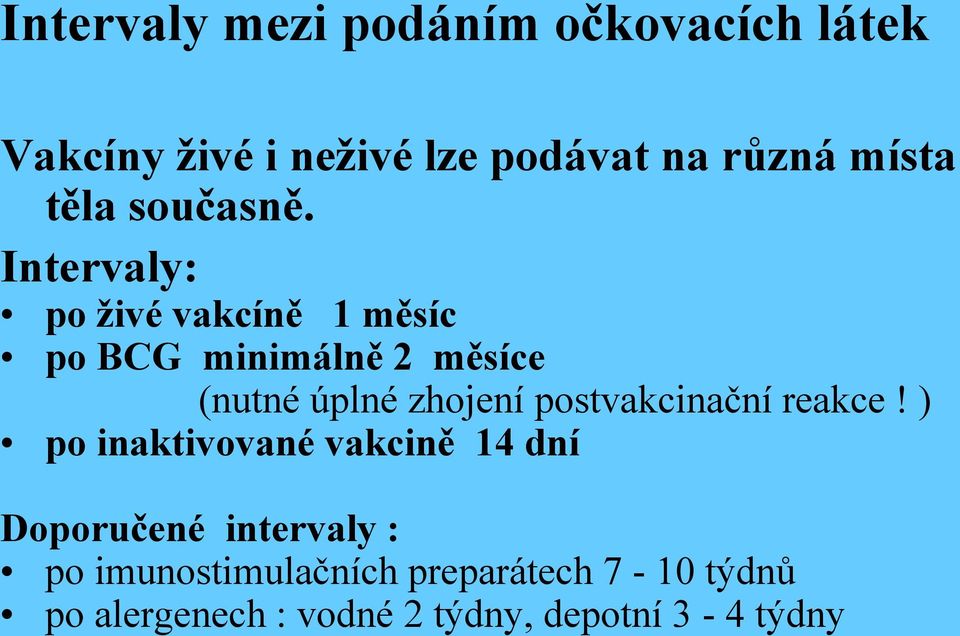 Intervaly: po živé vakcíně 1 měsíc po BCG minimálně 2 měsíce (nutné úplné zhojení