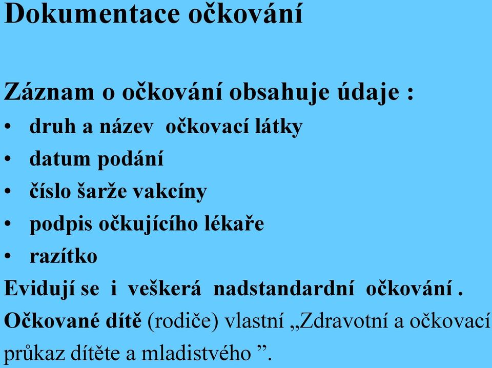 lékaře razítko Evidují se i veškerá nadstandardní očkování.