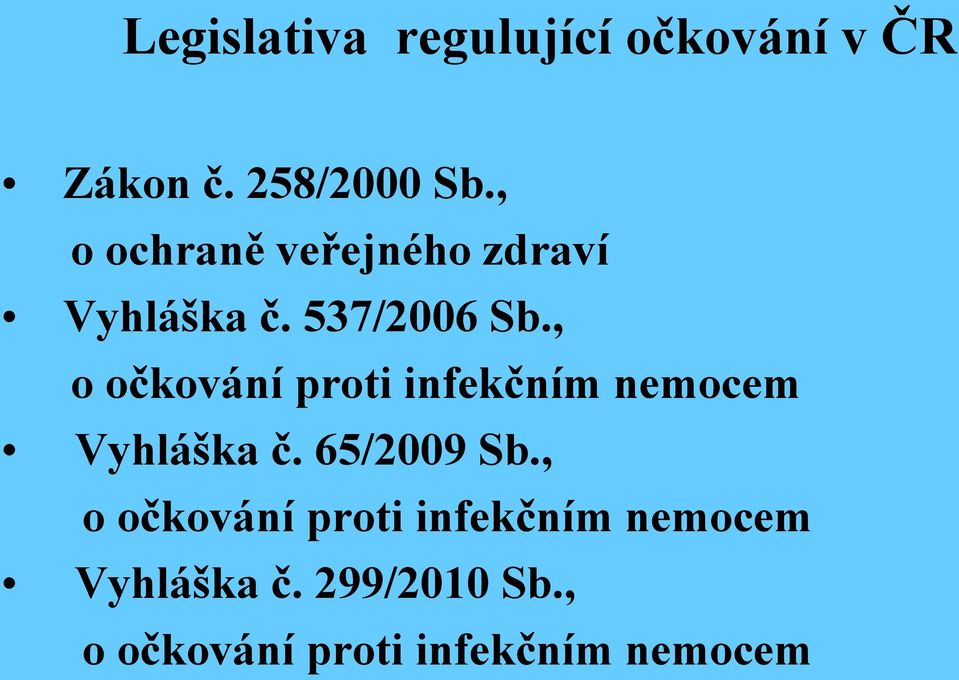 , o očkování proti infekčním nemocem Vyhláška č. 65/2009 Sb.