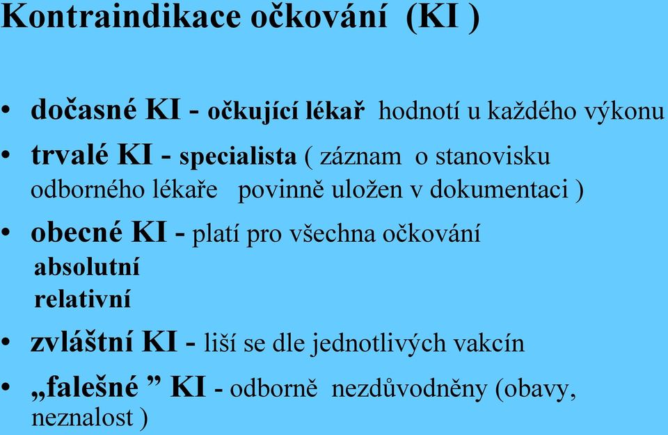 dokumentaci ) obecné KI - platí pro všechna očkování absolutní relativní zvláštní