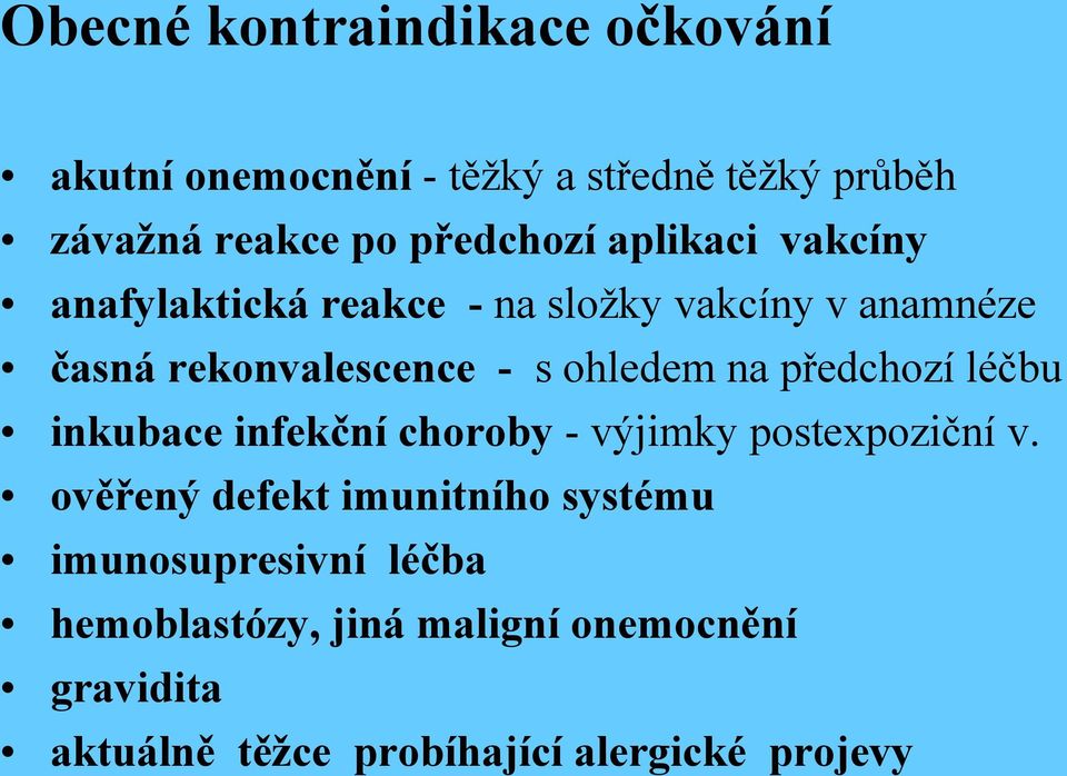 předchozí léčbu inkubace infekční choroby - výjimky postexpoziční v.