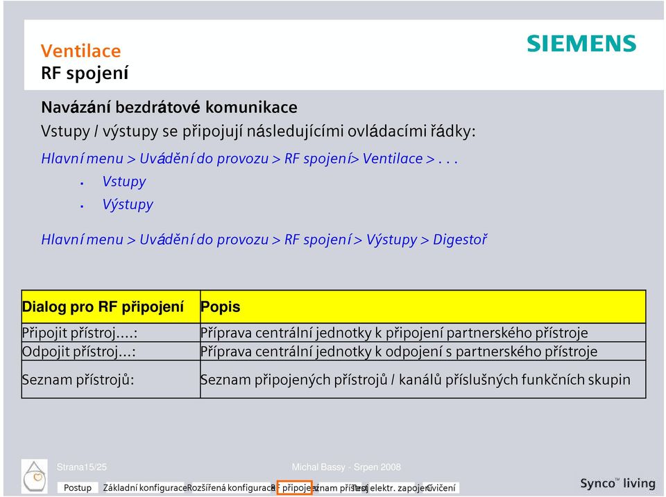 .. Vstupy Výstupy Hlavní menu > Uvádění do provozu > RF spojení > Výstupy > Digestoř Dialog pro RF připojení Připojit přístroj.