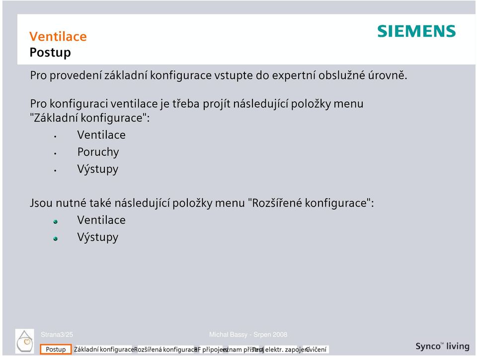 konfigurace": Ventilace Poruchy Výstupy Jsou nutné také následující položky