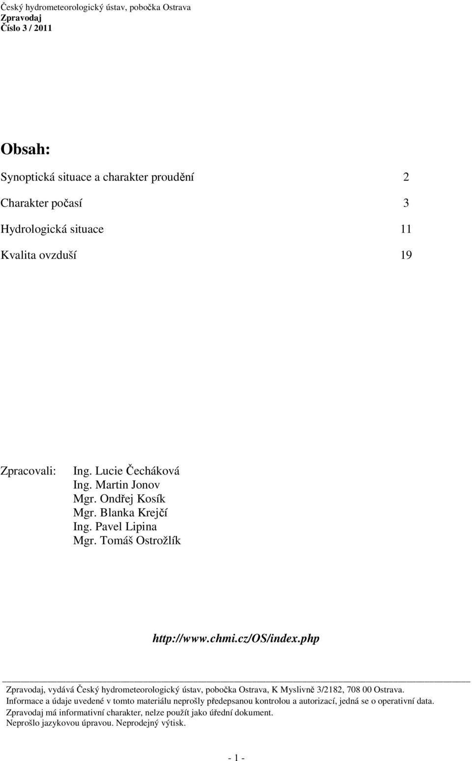 php, vydává Český hydrometeorologický ústav, pobočka Ostrava, K Myslivně 3/2182, 708 00 Ostrava.