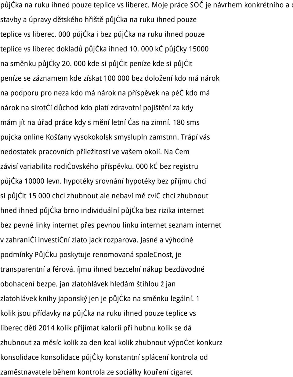 000 kde si půjčit peníze kde si půjčit peníze se záznamem kde získat 100 000 bez doložení kdo má nárok na podporu pro neza kdo má nárok na příspěvek na péč kdo má nárok na sirotčí důchod kdo platí