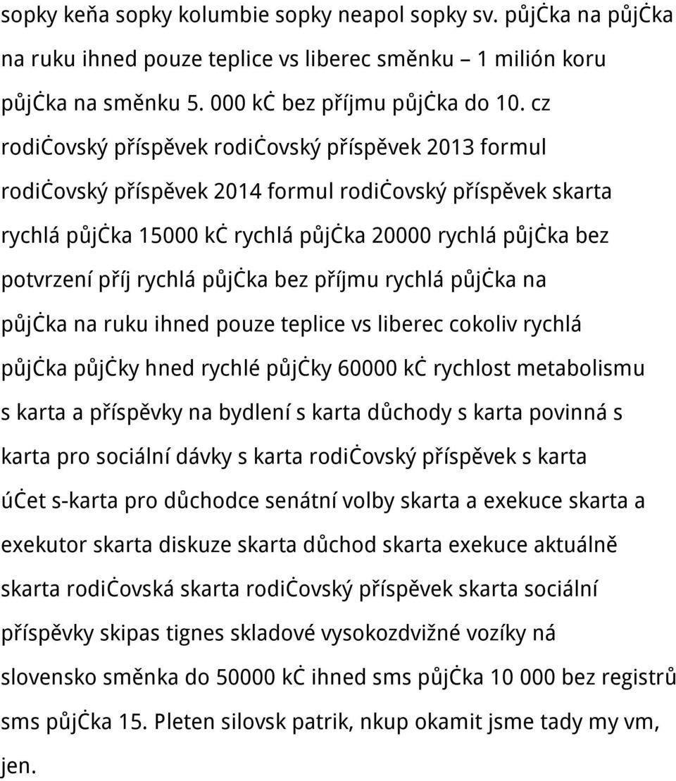 rychlá půjčka bez příjmu rychlá půjčka na půjčka na ruku ihned pouze teplice vs liberec cokoliv rychlá půjčka půjčky hned rychlé půjčky 60000 kč rychlost metabolismu s karta a příspěvky na bydlení s