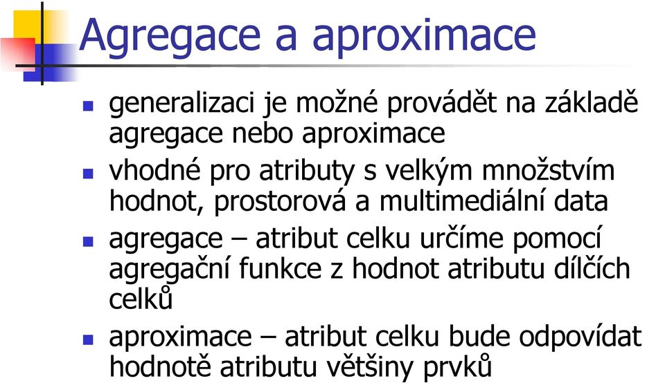 multimediální data agregace atribut celku určíme pomocí agregační funkce z