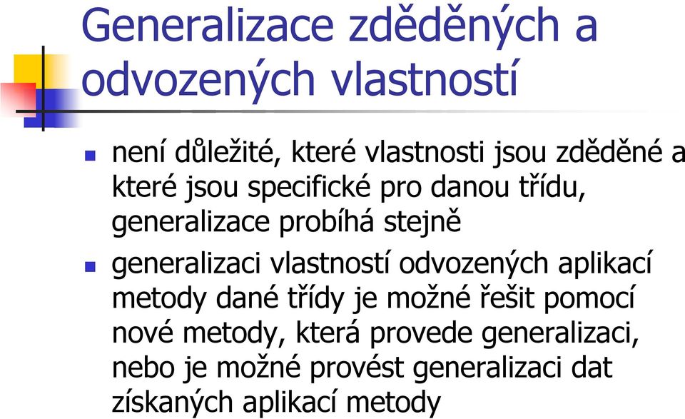 generalizaci vlastností odvozených aplikací metody dané třídy je možné řešit pomocí