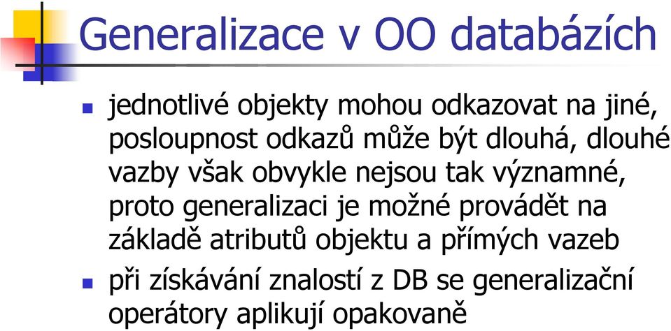 významné, proto generalizaci je možné provádět na základě atributů objektu a