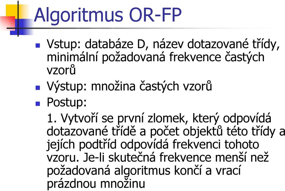 Vytvoří se první zlomek, který odpovídá dotazované třídě a počet objektů této třídy a