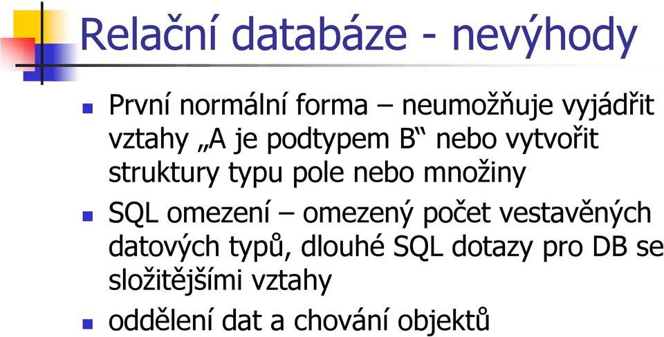 nebo množiny SQL omezení omezený počet vestavěných datových typů,