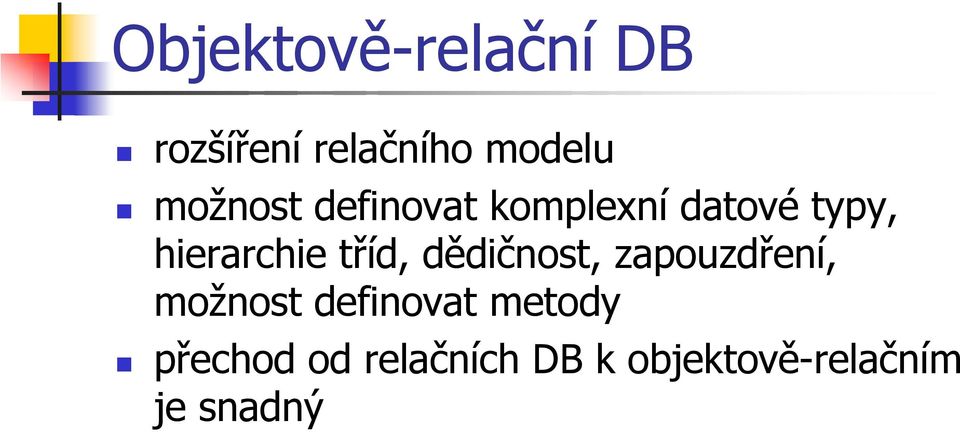 tříd, dědičnost, zapouzdření, možnost definovat