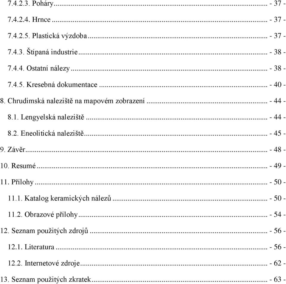 Eneolitická naleziště... - 45-9. Závěr... - 48-10. Resumé... - 49-11. Přílohy... - 50-11.1. Katalog keramických nálezů... - 50-11.2.