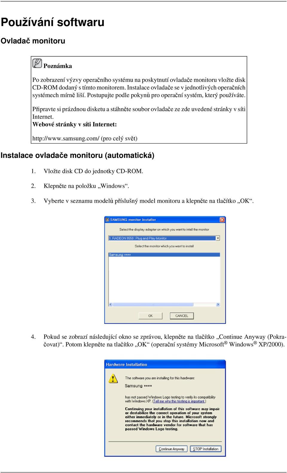 Připravte si prázdnou disketu a stáhněte soubor ovladače ze zde uvedené stránky v síti Internet. Webové stránky v síti Internet: http://www.samsung.