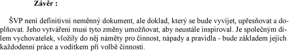 Jeho vytváření musí tyto změny umožňovat, aby neustále inspiroval.