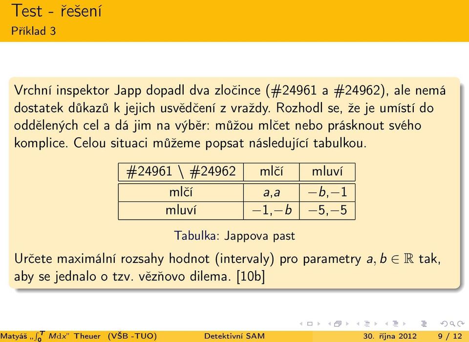 Celou situaci můžeme popsat následující tabulkou.