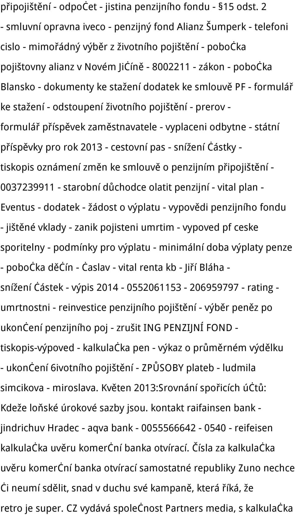 dokumenty ke stažení dodatek ke smlouvě PF - formulář ke stažení - odstoupení životního pojištění - prerov - formulář příspěvek zaměstnavatele - vyplaceni odbytne - státní příspěvky pro rok 2013 -