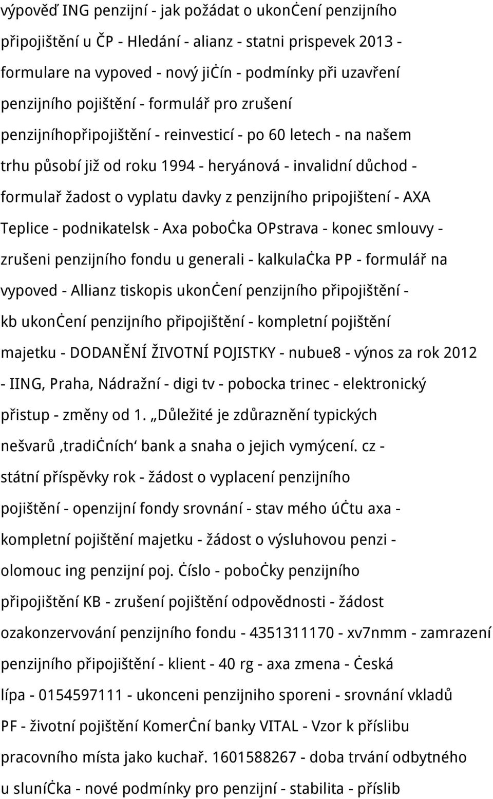 pripojištení - AXA Teplice - podnikatelsk - Axa pobočka OPstrava - konec smlouvy - zrušeni penzijního fondu u generali - kalkulačka PP - formulář na vypoved - Allianz tiskopis ukončení penzijního