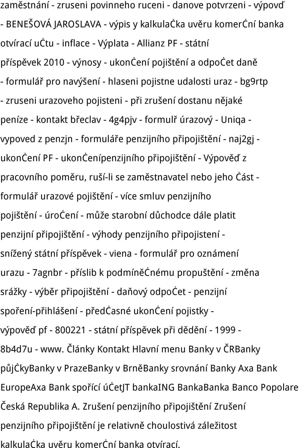 4g4pjv - formulř úrazový - Uniqa - vypoved z penzjn - formuláře penzijního připojištění - naj2gj - ukončení PF - ukončenípenzijního připojištění - Výpověď z pracovního poměru, ruší-li se