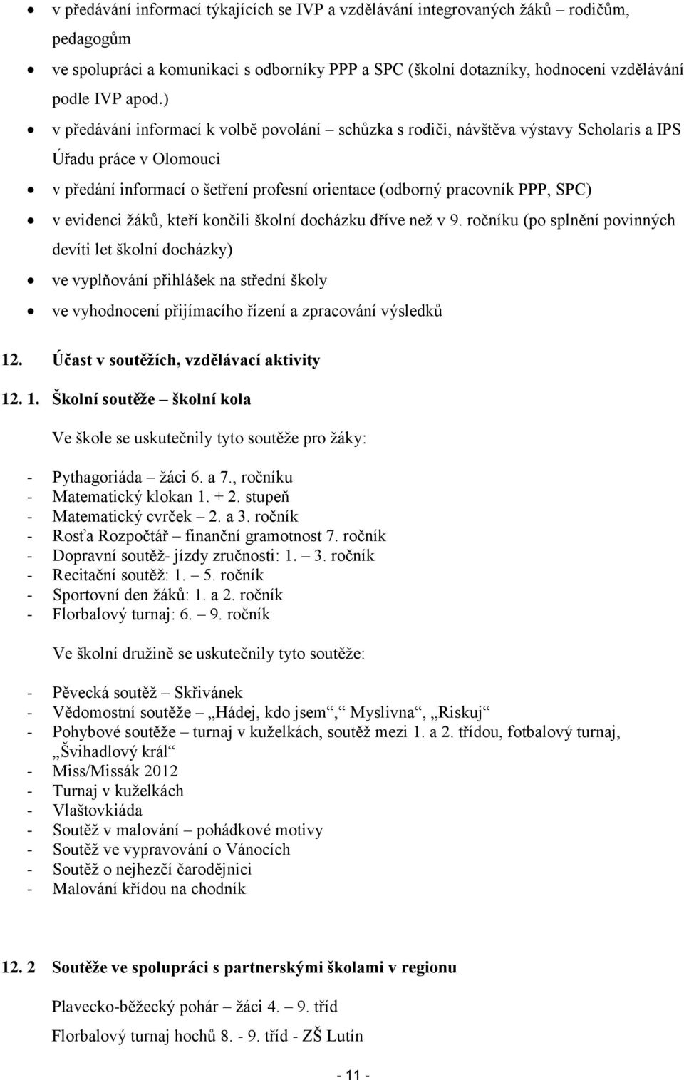 evidenci žáků, kteří končili školní docházku dříve než v 9.