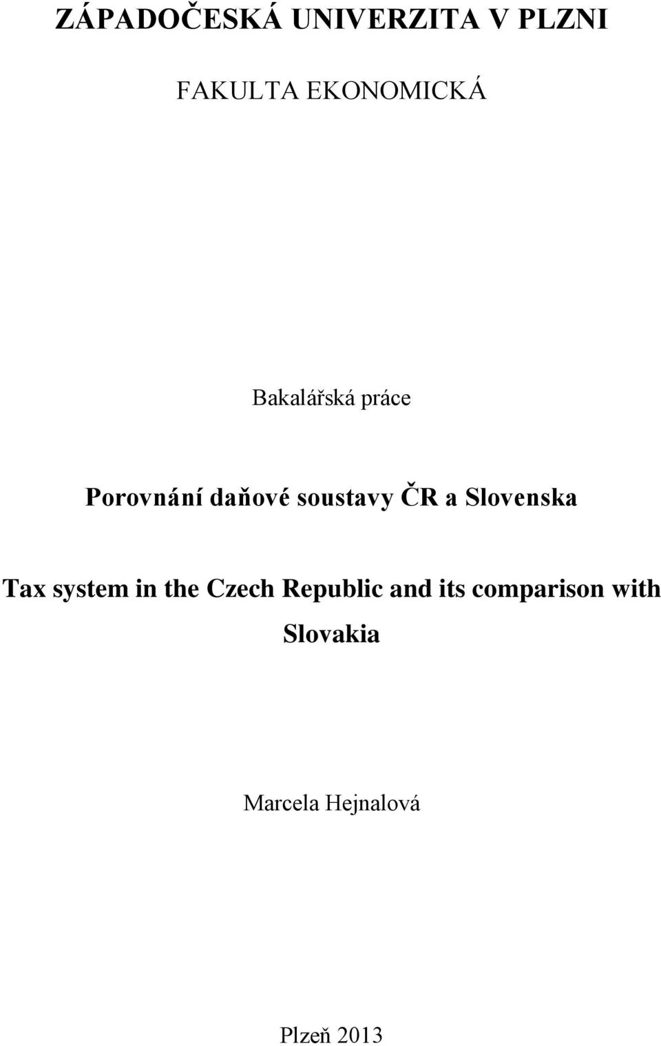 Slovenska Tax system in the Czech Republic and its