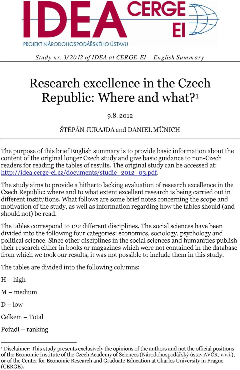 non-czech readers for reading the tables of results. The original study can be accessed at: http://idea.cerge-ei.cz/documents/studie_2012_03.pdf.