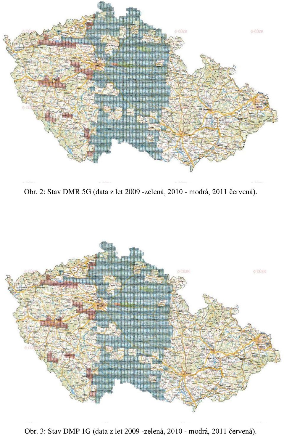 Obr. 3: Stav DMP 1G (data z let 2009