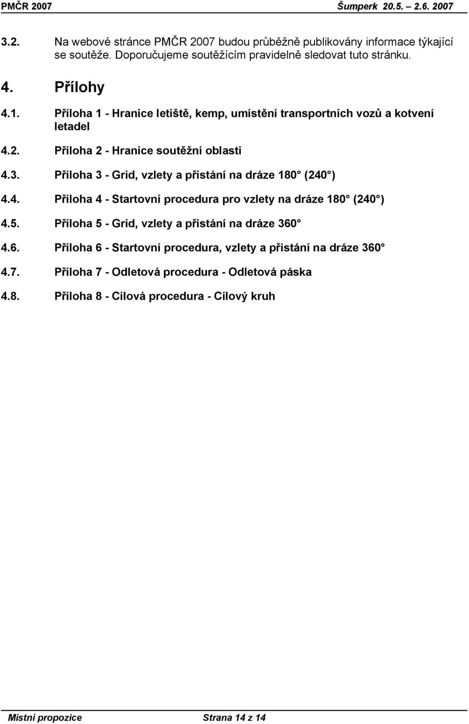 Příloha 3 - Grid, vzlety a přistání na dráze 180 (240 ) 4.4. Příloha 4 - Startovní procedura pro vzlety na dráze 180 (240 ) 4.5.