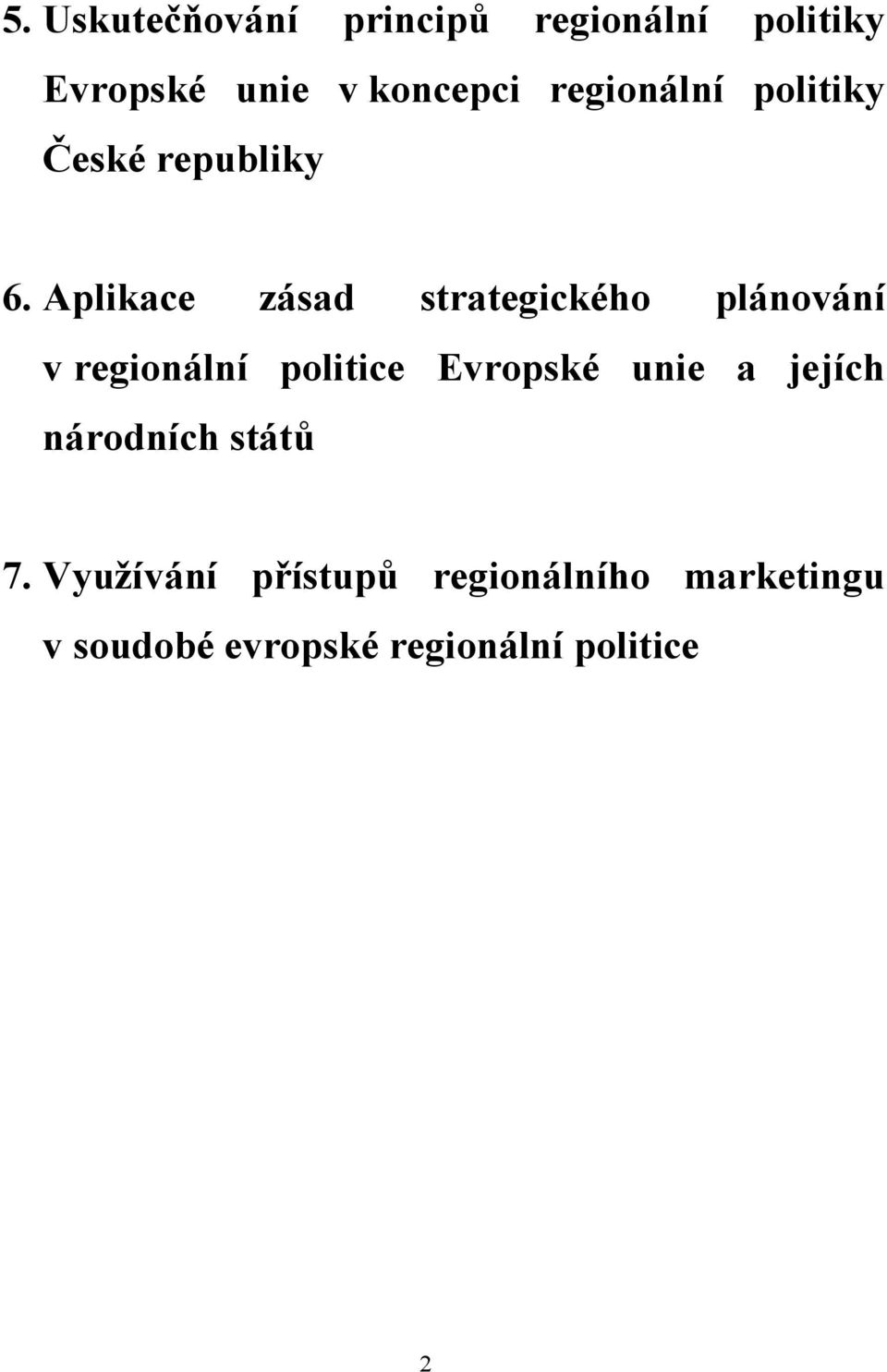 Aplikace zásad strategického plánování v regionální politice Evropské