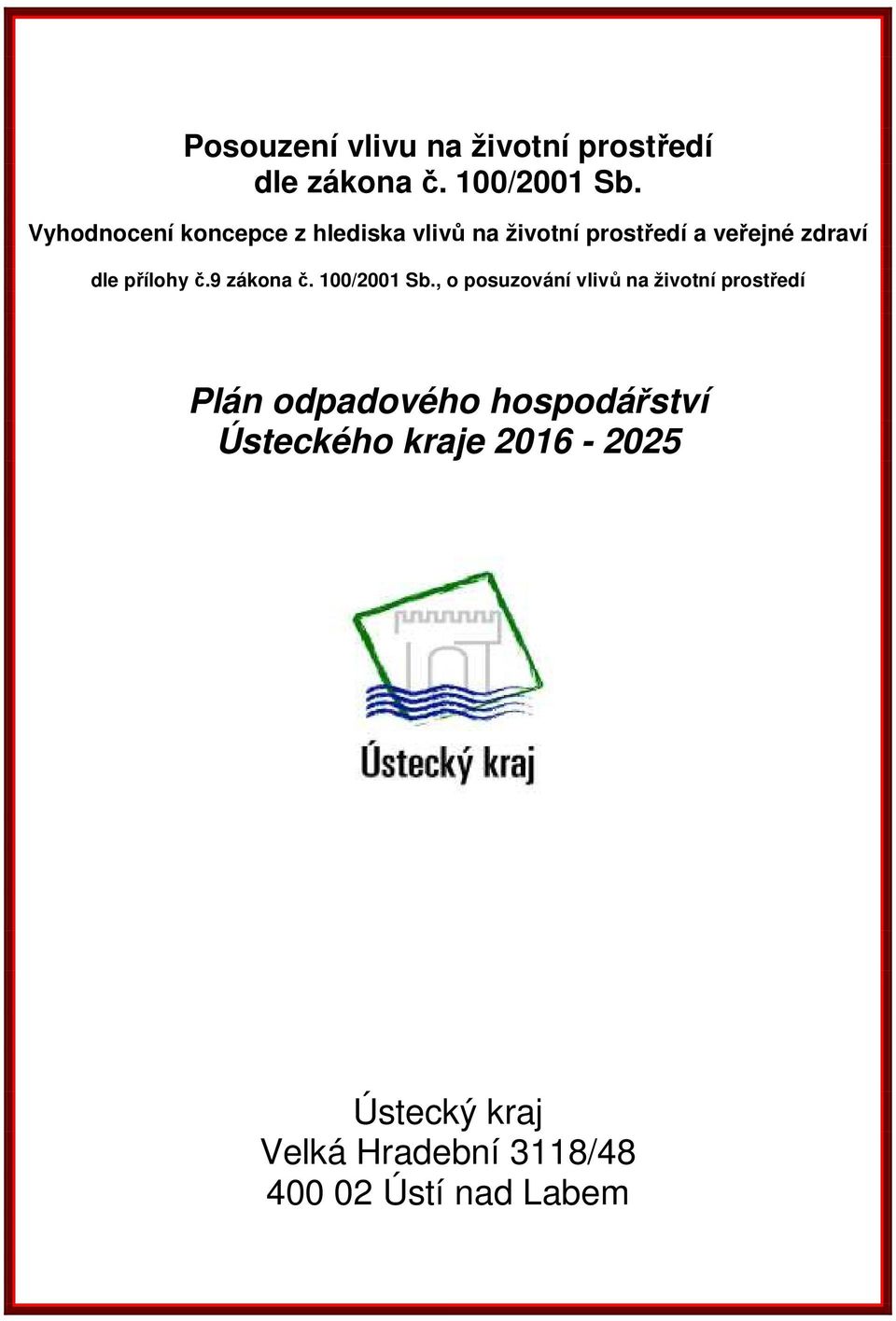 přílohy č.9 zákona č. 100/2001 Sb.