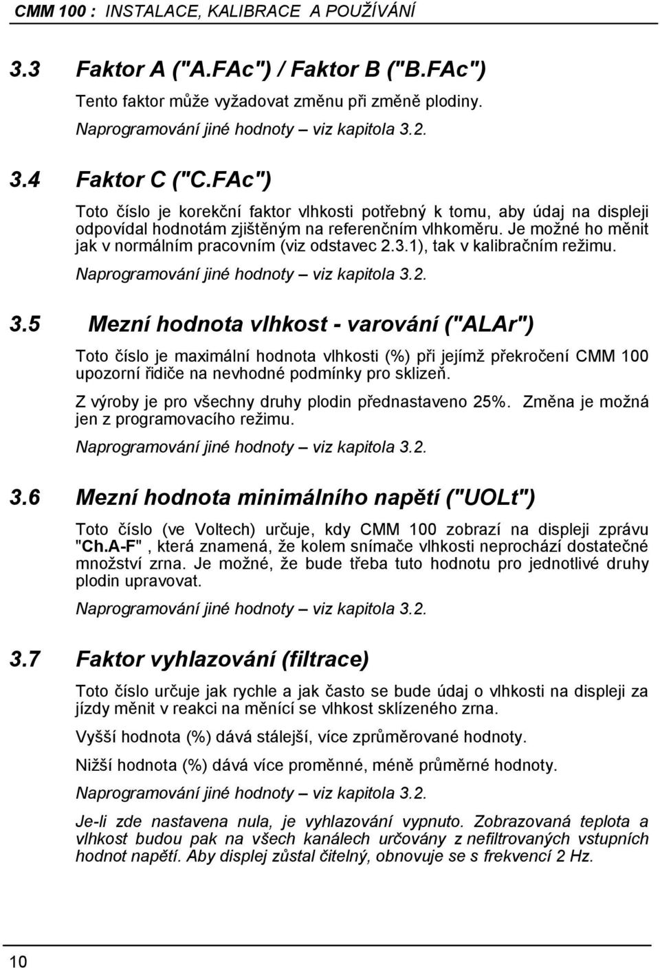 1), tak v kalibračním reţimu. Naprogramování jiné hodnoty viz kapitola 3.