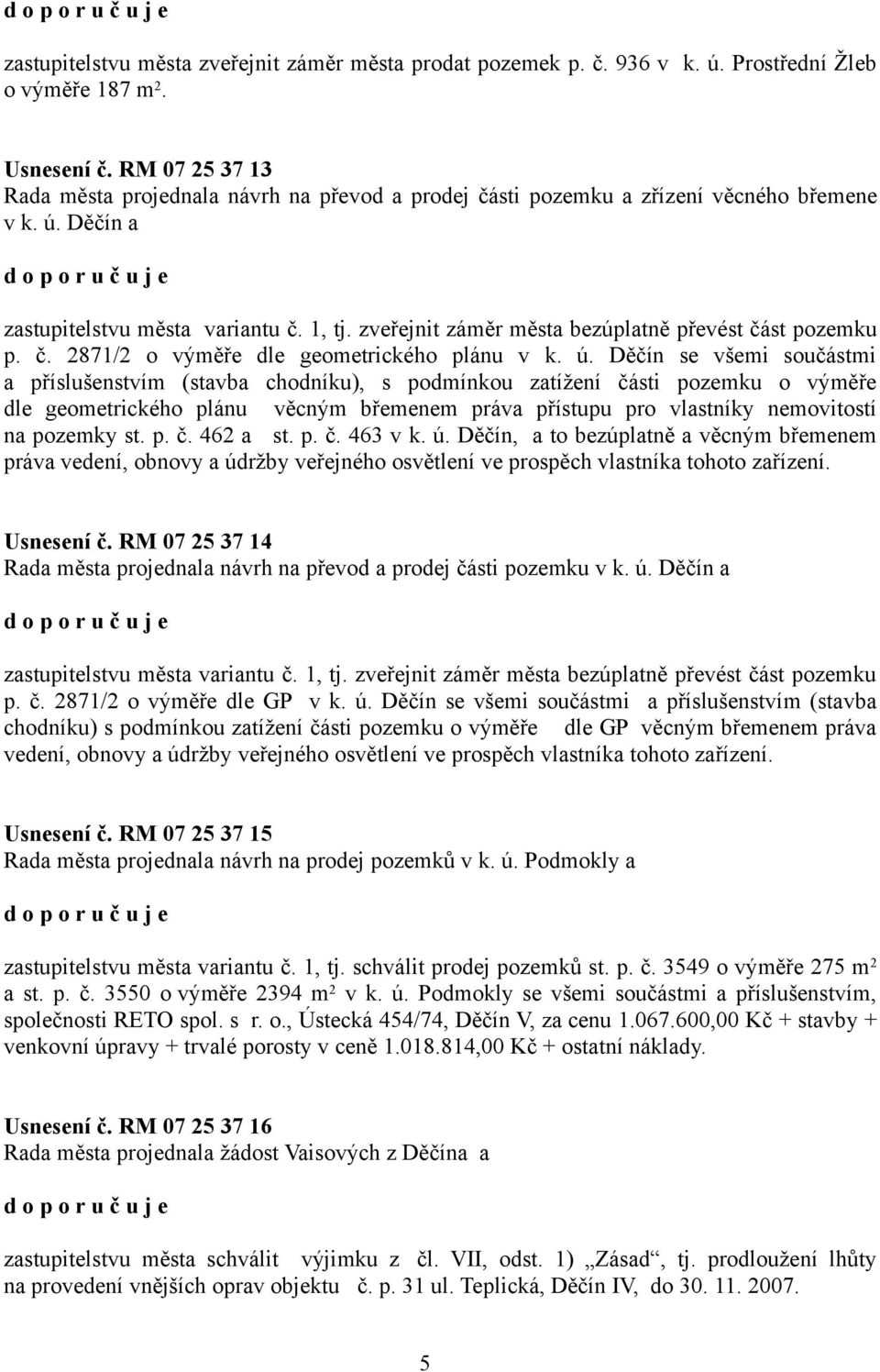 zveřejnit záměr města bezúplatně převést část pozemku p. č. 2871/2 o výměře dle geometrického plánu v k. ú.