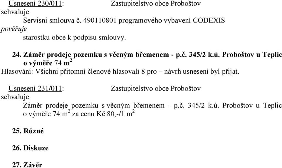 Proboštov u Teplic o výměře 74 m 2 Usnesení 231/011:  Proboštov u Teplic o výměře 74