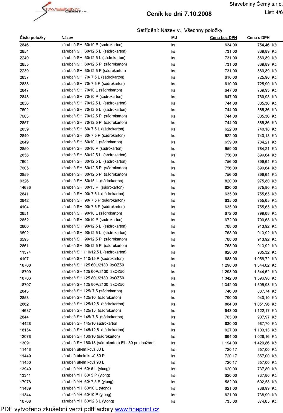 2848 zárubeň SH 70/10 P (sádrokarton) ks 647,00 769,93 2856 zárubeň SH 70/12,5 L (sádrokarton) 7602 zárubeň SH 70/12,5 L (sádrokarton) 7603 zárubeň SH 70/12,5 P (sádrokarton) 2857 zárubeň SH 70/12,5