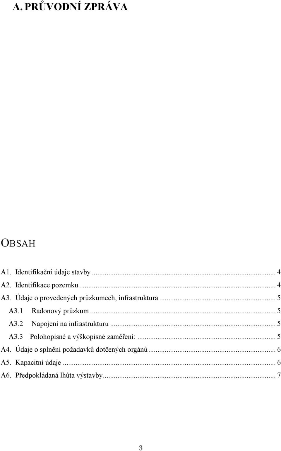 .. 5 A3.3 Polohopisné a výškopisné zamení:... 5 A4.