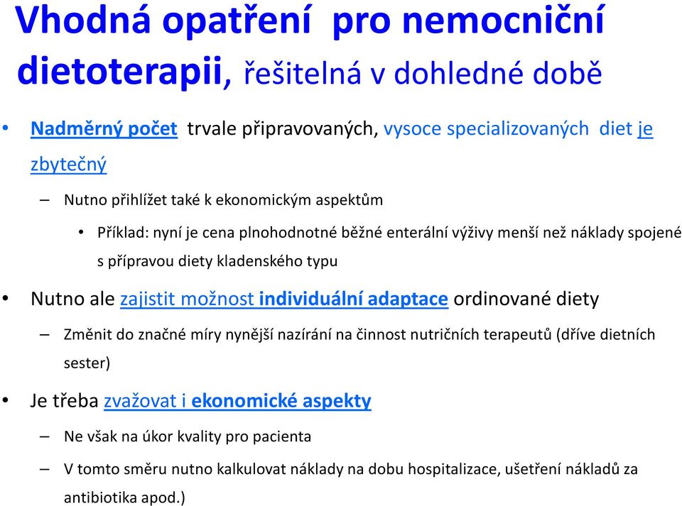 ale zajistit možnost individuální adaptace ordinované diety Změnit do značné míry nynější nazírání na činnost nutričních terapeutů (dříve dietních sester) Je