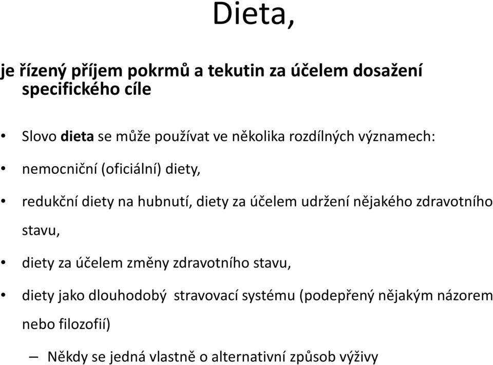 udržení nějakého zdravotního stavu, diety za účelem změny zdravotního stavu, diety jako dlouhodobý