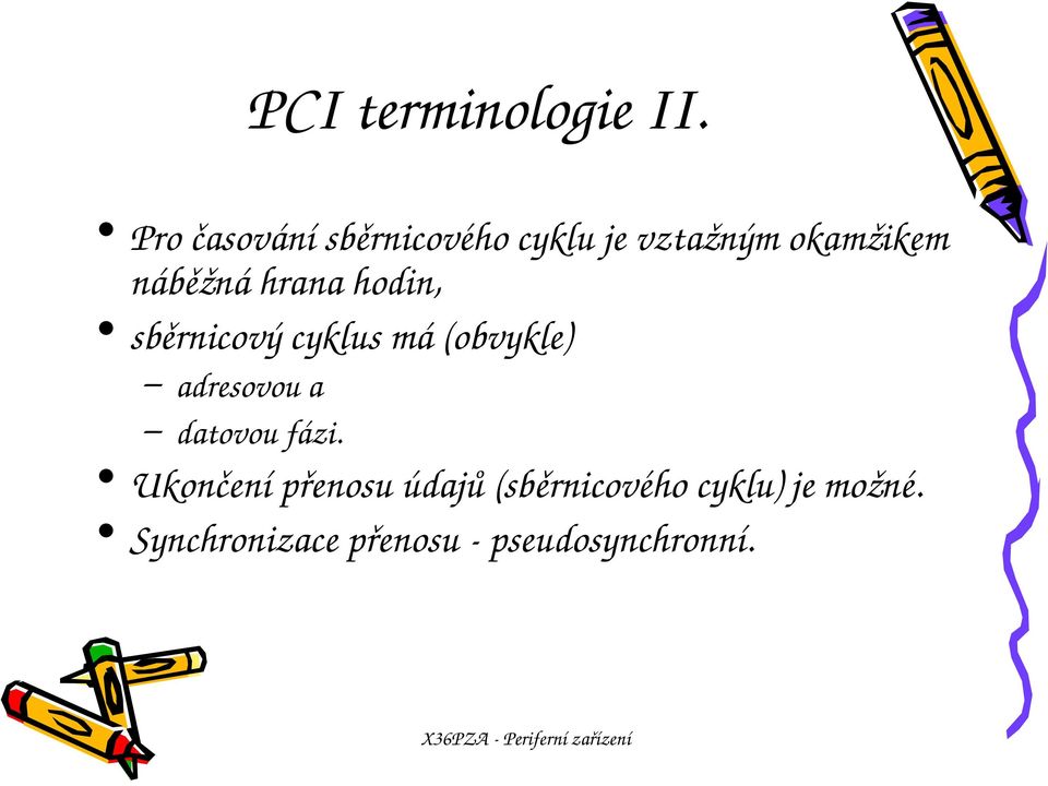 náběžnáhranahodin, sběrnicovýcyklusmá(obvykle) adresovoua