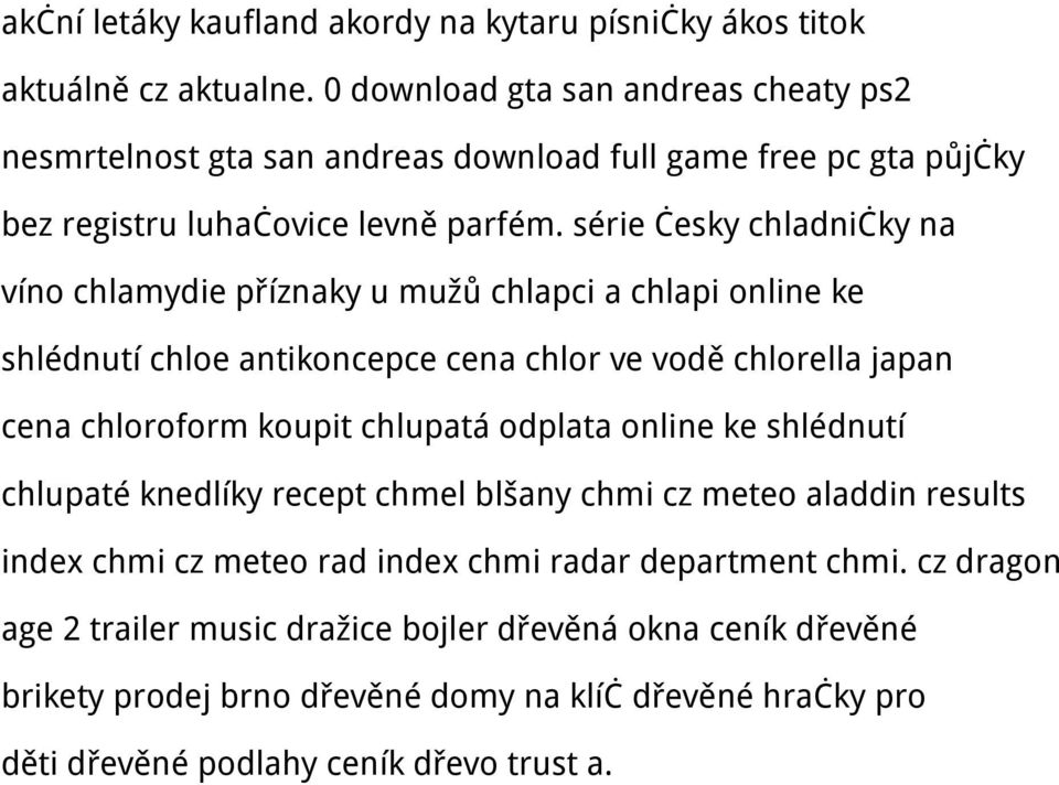 série česky chladničky na víno chlamydie příznaky u mužů chlapci a chlapi online ke shlédnutí chloe antikoncepce cena chlor ve vodě chlorella japan cena chloroform koupit chlupatá