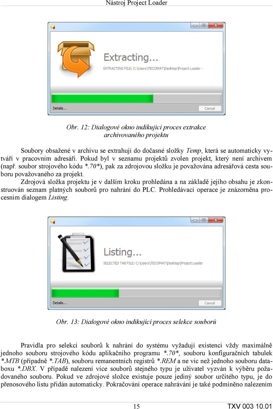 Zdrojová složka projektu je v dalším kroku prohledána a na základě jejího obsahu je zkonstruován seznam platných souborů pro nahrání do PLC.