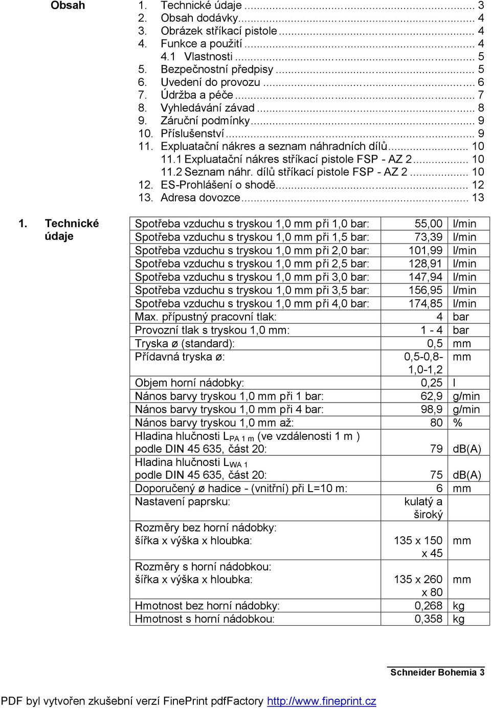 1 Expluatační nákres stříkací pistole FSP - AZ 2... 10 11.2 Seznam náhr. dílů stříkací pistole FSP - AZ 2... 10 12. ES-Prohlášení o shodě... 12 13. Adresa dovozce.