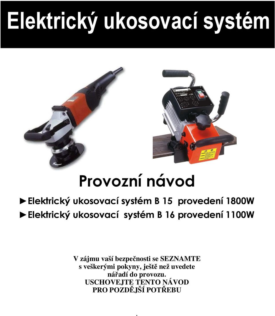 provedení 1100W V zájmu vaší bezpečnosti se SEZNAMTE s veškerými