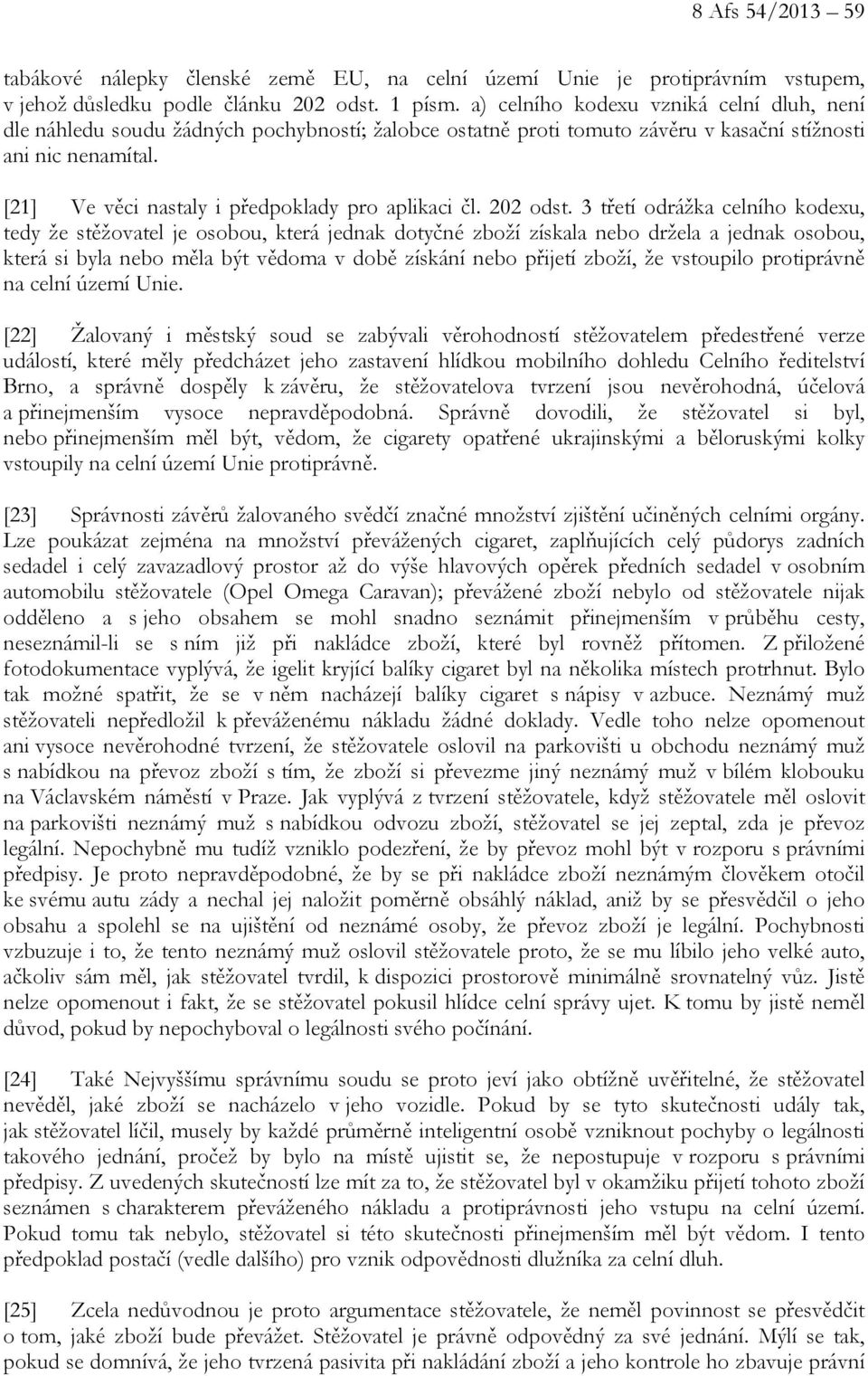 [21] Ve věci nastaly i předpoklady pro aplikaci čl. 202 odst.