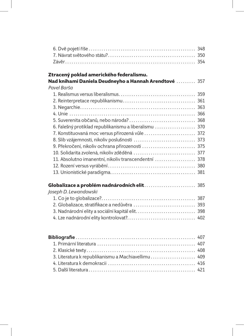 Realismus versus liberalismus.................................... 359 2. Reinterpretace republikanismu.................................. 361 3. Negarchie...................................................... 363 4.