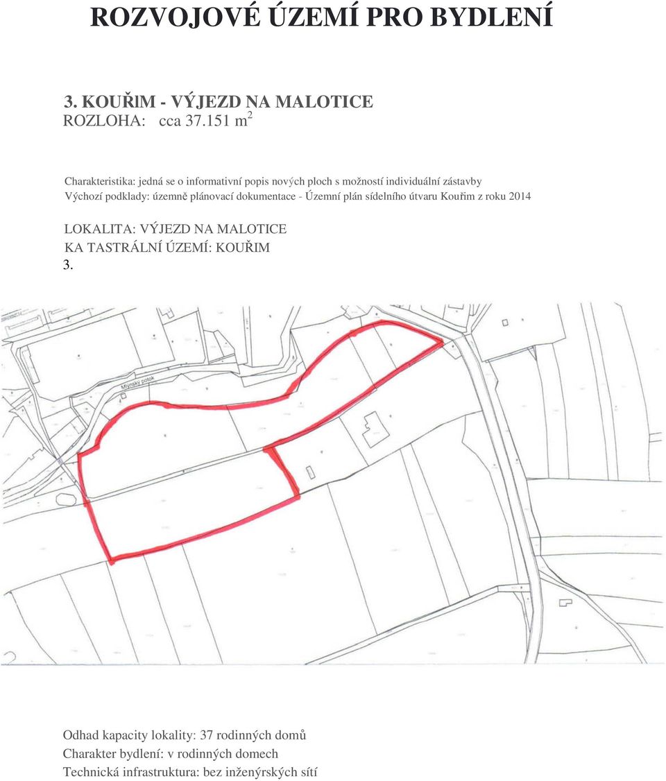 151 m 2 LOKALITA: VÝJEZD NA MALOTICE