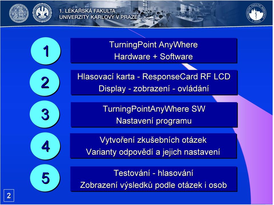 SW Nastavení programu Vytvoření zkušebních otázek Varianty odpovědí a