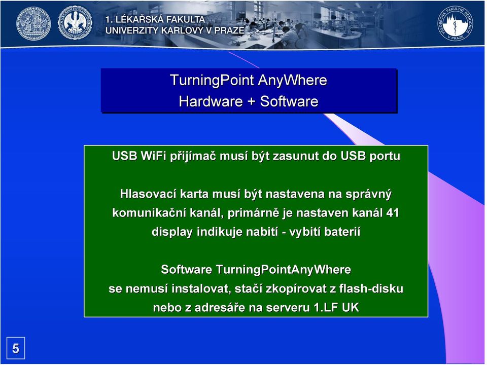 nastaven kanál 41 display indikuje nabití - vybití baterií Software