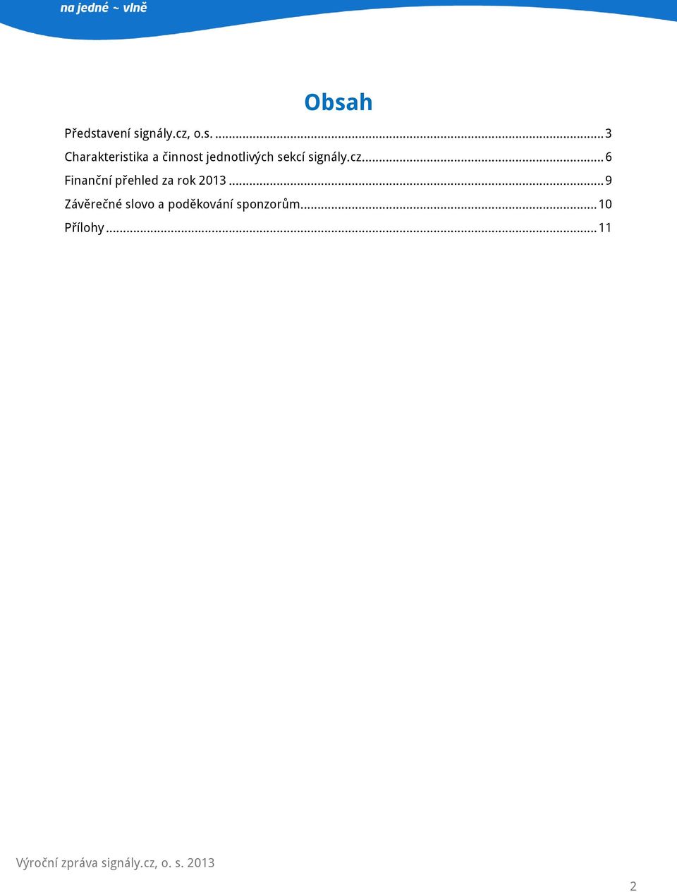 signály.cz... 6 Finanční přehled za rok 2013.