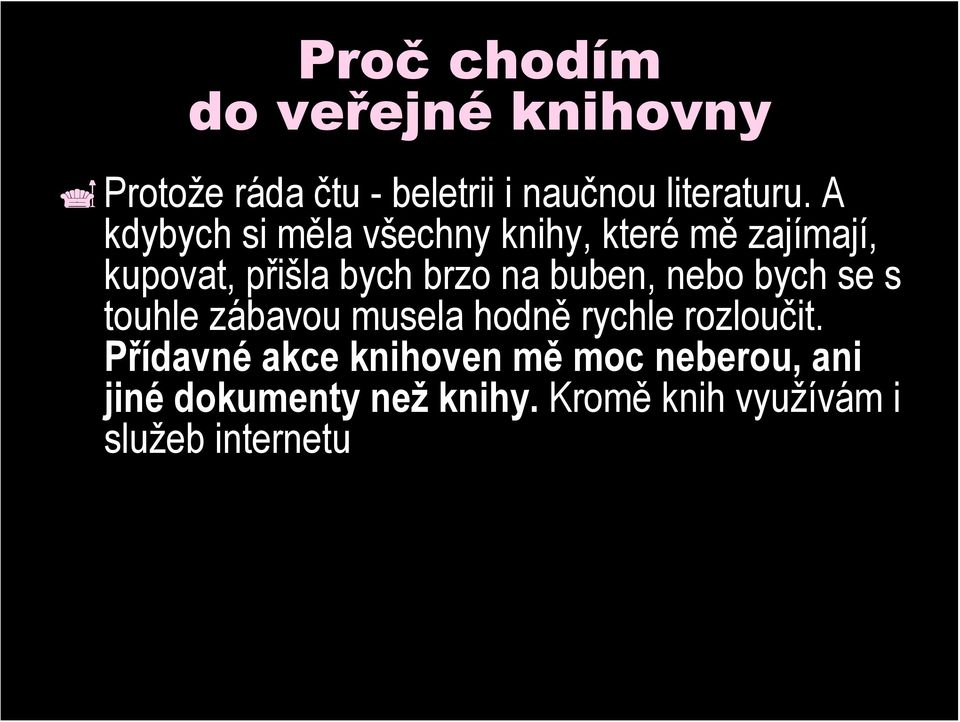 buben, nebo bych se s touhle zábavou musela hodně rychle rozloučit.