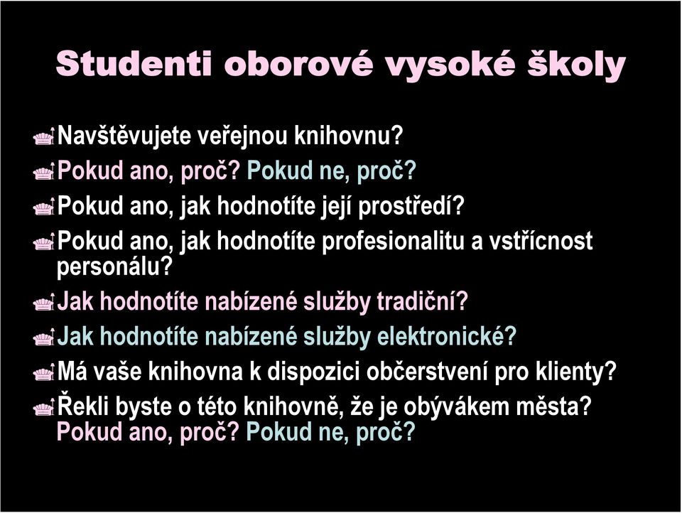 Jak hodnotíte nabízené služby tradiční? Jak hodnotíte nabízené služby elektronické?